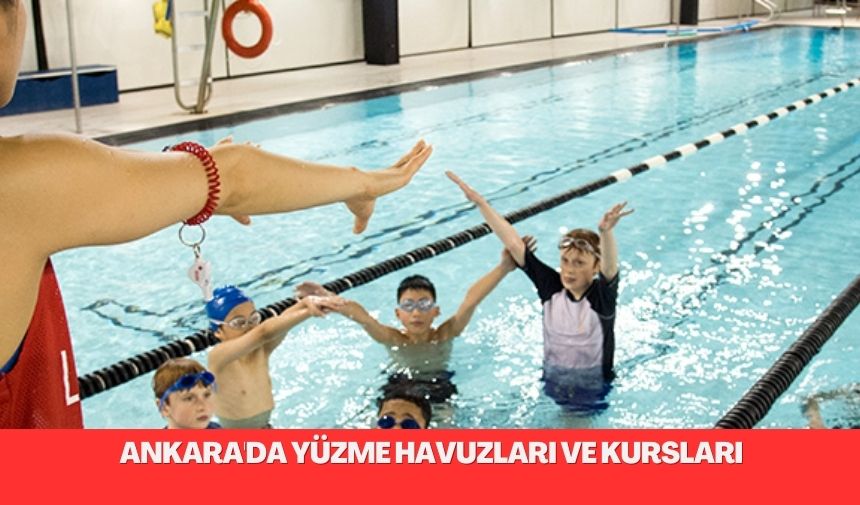 Ankara’da Yüzme Havuzları ve Kursları