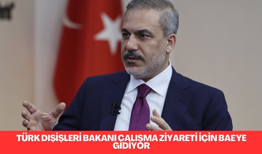 Türk dışişleri bakanı çalışma ziyareti için BAE’ye gidiyor