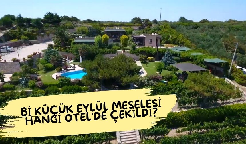 Bi Kucuk Eylul Meselesi Hangi Otelde Cekildi 1