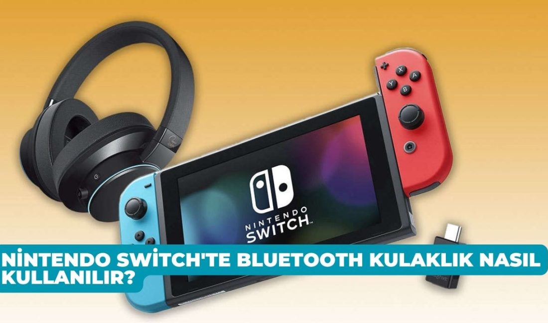 Nintendo Switch'te Bluetooth Kulaklık