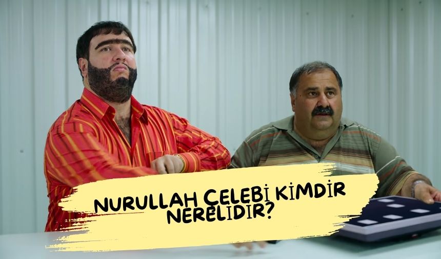 Nurullah Celebi kimdir nerelidir