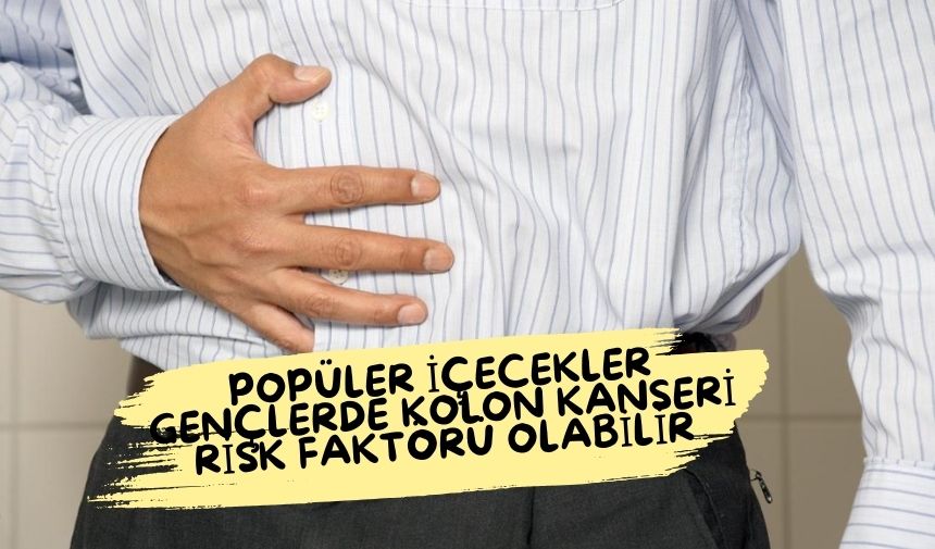 Populer Icecekler Genclerde Kolon Kanseri Risk Faktoru Olabilir