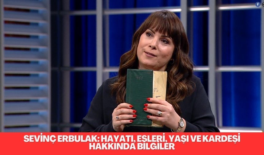 Sevinç Erbulak’ın biyografisini, kişisel