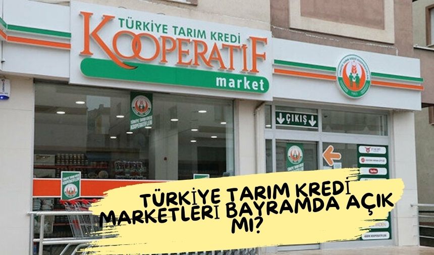 Turkiye Tarim Kredi Marketleri Bayramda Acik mi