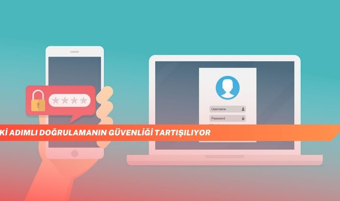 İki Adımlı Doğrulamanın Güvenliği