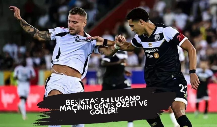 Beşiktaş 5-1 Lugano Maçının