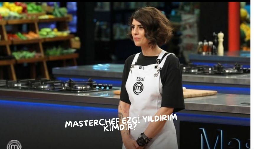 MasterChef Ezgi Yildirim Kimdir 1