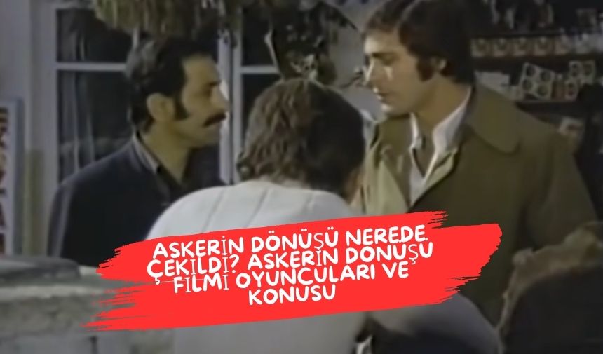 Askerin Dönüşü: Türk Sinemasının