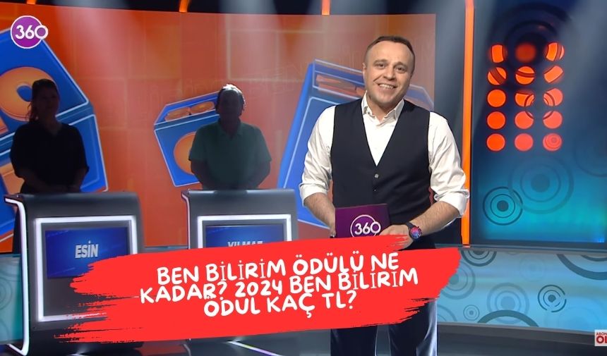 Ben Bilirim odulu ne kadar 2024 Ben Bilirim odul kac TL