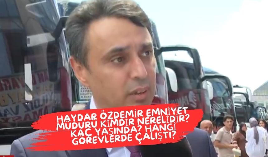 Haydar Ozdemir emniyet muduru