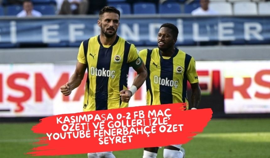 Fenerbahçe ile Kasımpaşa deplasmanında