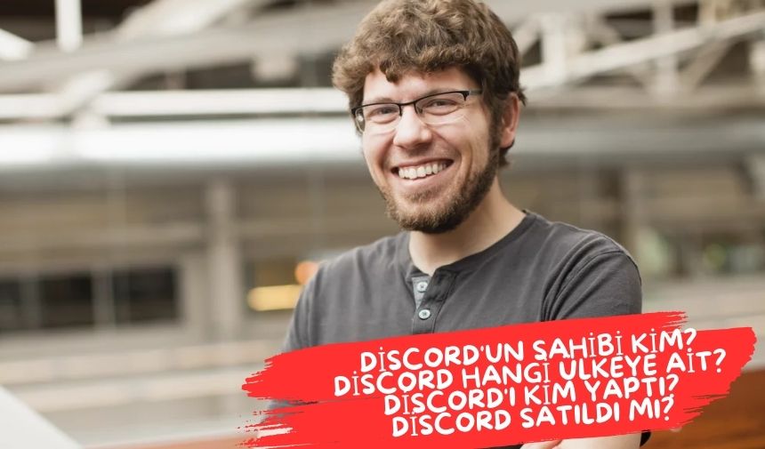 Discord’un sahibi kim? Discord hangi ülkeye ait? Discord’ı kim yaptı? Discord satıldı mı?