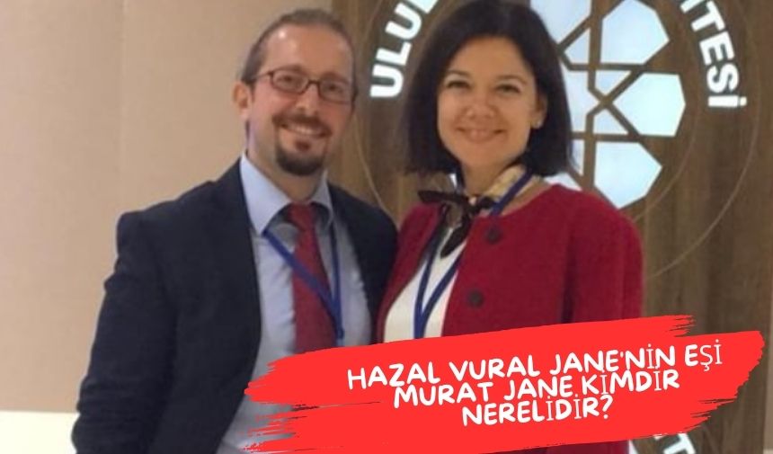 Hazal Vural Jane’nin Eşi Murat Jane kimdir nerelidir?