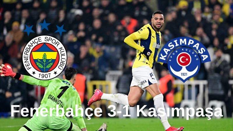 Fenerbahçe 3-1 Kasımpaşa: Sarı-Lacivertliler Galibiyet Serisini Sürdürdü!
